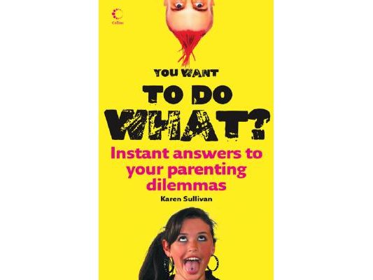 You Want to Do What?: Instant answers to your parenting dilemmas