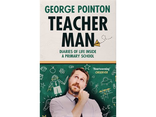 Teacher Man: Diaries of Life Inside a Primary School
