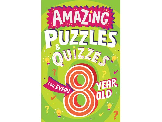 Amazing Puzzles and Quizzes for Every 8 Year Old
