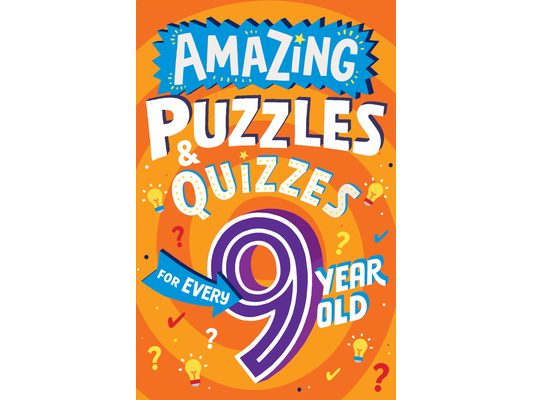 Amazing Puzzles and Quizzes for Every 9 Year Old