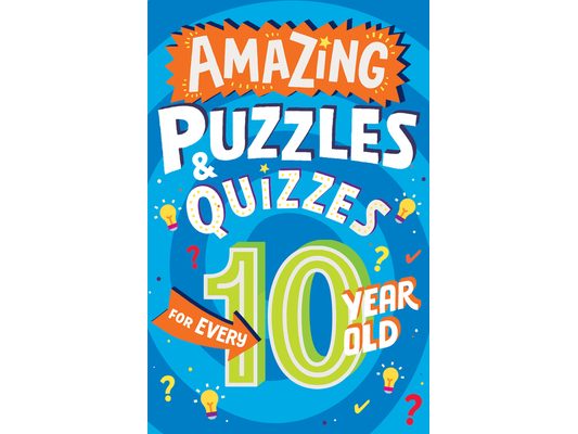 Amazing Puzzles and Quizzes for Every 10 Year Old