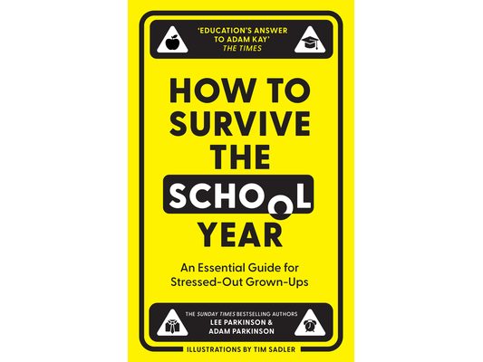 How to Survive the School Year: An Essential Guide for Stressed-Out Grown-Ups