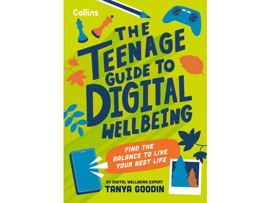 The Teenage Guide to Digital Wellbeing: Learn Healthy Tech Habits, Overcome Online Distractions, and Stay Safe on the Internet with This Essential Gui