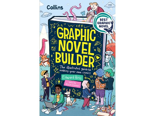 Graphic Novel Builder: The Illustrated Guide to Making Your Own Comics