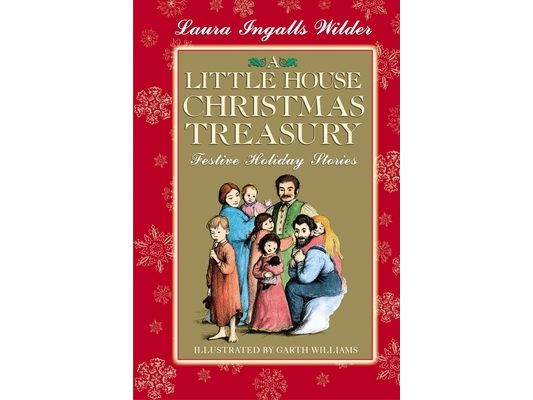A Little House Christmas Treasury: Festive Holiday Stories: A Christmas Holiday Book for Kids