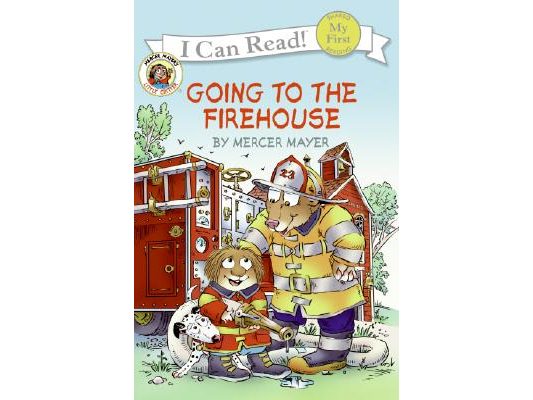 Little Critter: Going to the Firehouse