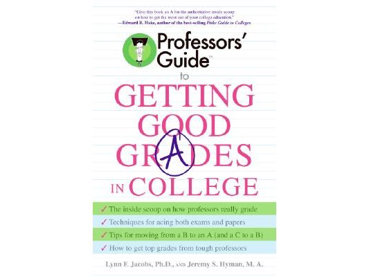 Professors' Guide to Getting Good Grades in College