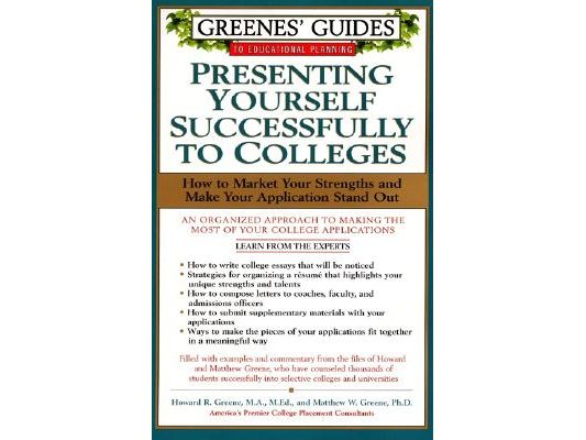Greenes' Guides to Educational Planning: Presenting Yourself Successfully to Col