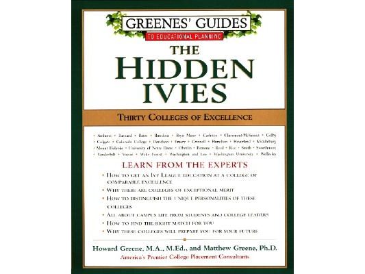 Greenes' Guides to Educational Planning: The Hidden Ivies: Thirty Colleges of Excellence