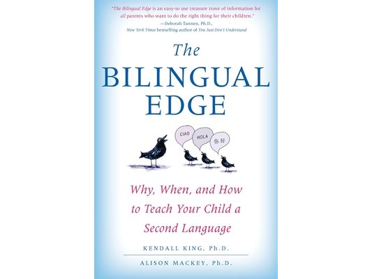 The Bilingual Edge: Why, When, and How to Teach Your Child a Second Language