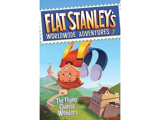 Flat Stanley's Worldwide Adventures #7: The Flying Chinese Wonders