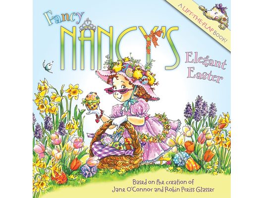 Fancy Nancy's Elegant Easter: An Easter and Springtime Book for Kids