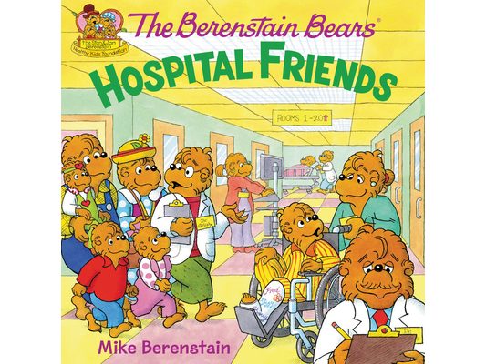 The Berenstain Bears: Hospital Friends