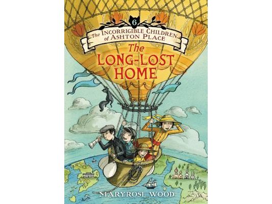 The Incorrigible Children of Ashton Place: Book VI: The Long-Lost Home