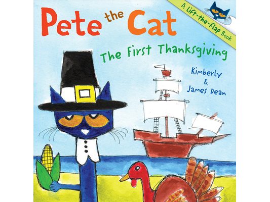 Pete the Cat: The First Thanksgiving: A Thanksgiving Lift-The-Flap Book for Kids