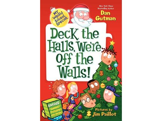 My Weird School Special: Deck the Halls, We're Off the Walls!: A Christmas Holiday Book for Kids