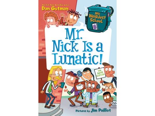 My Weirdest School #6: Mr. Nick Is a Lunatic!