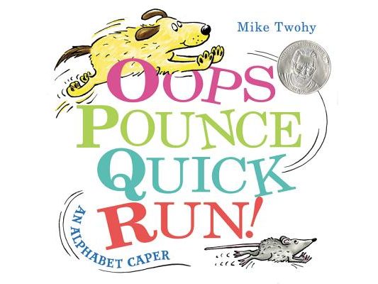 Oops, Pounce, Quick, Run!: An Alphabet Caper