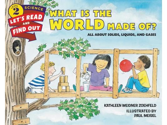 What Is the World Made Of?: All about Solids, Liquids, and Gases
