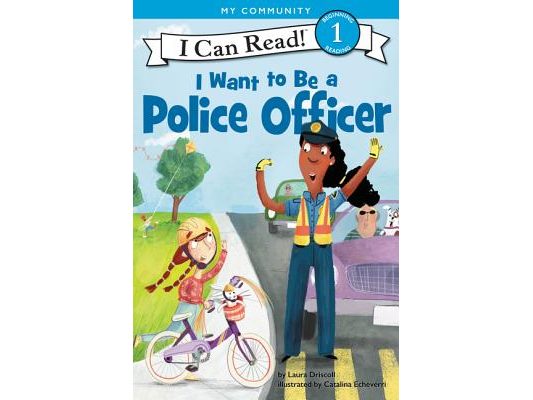 I Want to Be a Police Officer: A My Community I Can Read