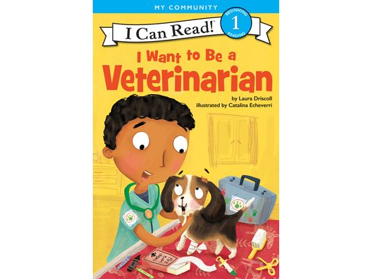 I Want to Be a Veterinarian: A My Community I Can Read