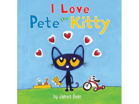 Pete the Kitty: I Love Pete the Kitty