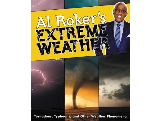Al Roker's Extreme Weather: Tornadoes, Typhoons, and Other Weather Phenomena