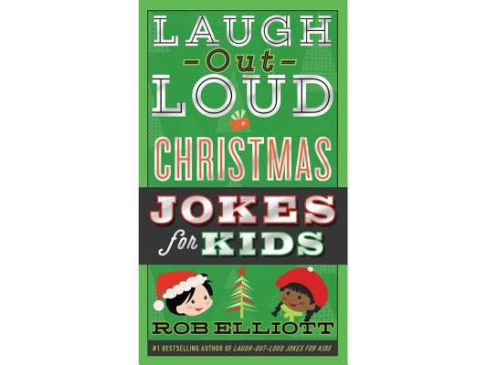 Laugh-Out-Loud Christmas Jokes for Kids: A Christmas Holiday Book for Kids