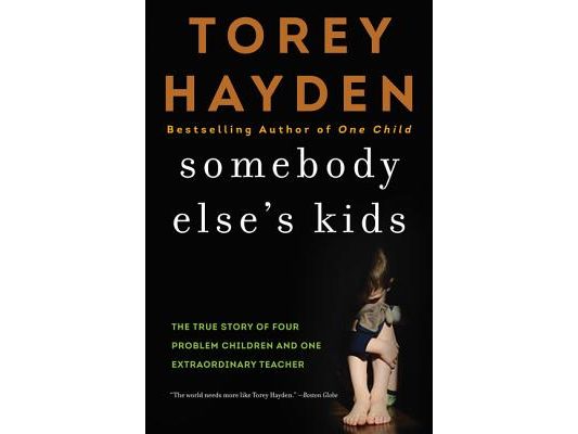Somebody Else's Kids: The True Story of Four Problem Children and One Extraordinary Teacher