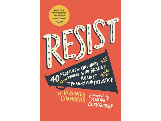 Resist: 40 Profiles of Ordinary People Who Rose Up Against Tyranny and Injustice