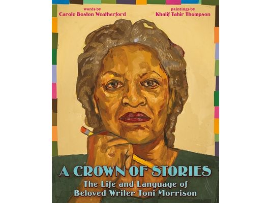 A Crown of Stories: The Life and Language of Beloved Writer Toni Morrison