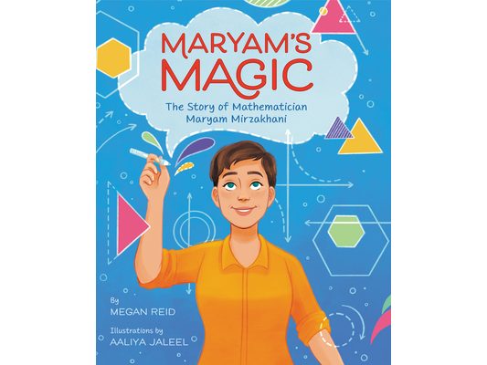 Maryam's Magic: The Story of Mathematician Maryam Mirzakhani