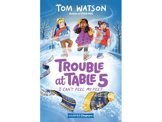 Trouble at Table 5 #4: I Can't Feel My Feet