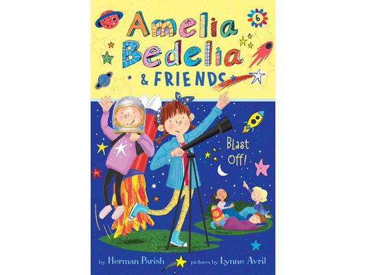 Amelia Bedelia & Friends #6: Amelia Bedelia & Friends Blast Off