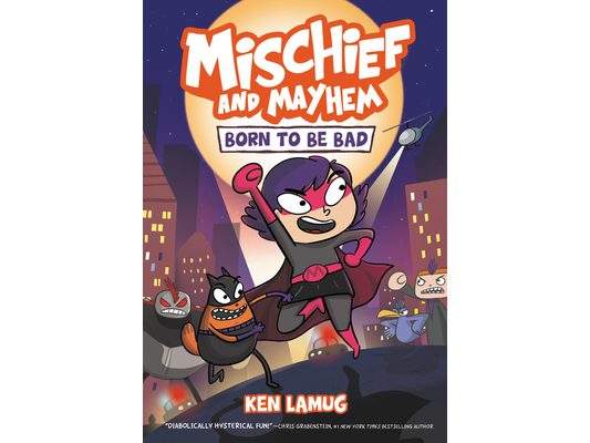 Mischief and Mayhem #1: Born to Be Bad: A Graphic Novel