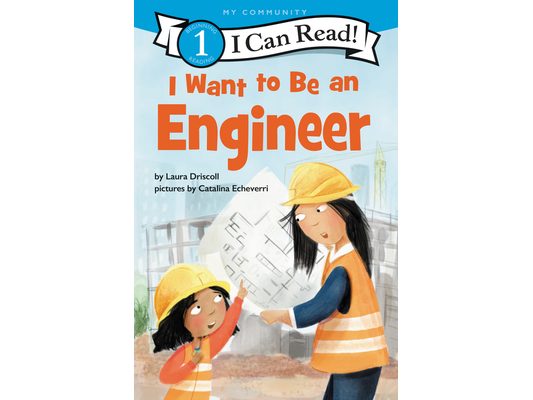 I Want to Be an Engineer: A My Community I Can Read