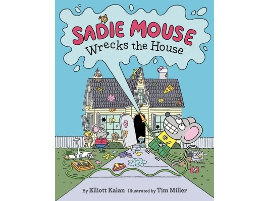 Sadie Mouse Wrecks the House