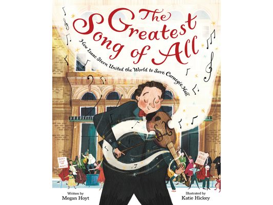 The Greatest Song of All: How Isaac Stern United the World to Save Carnegie Hall