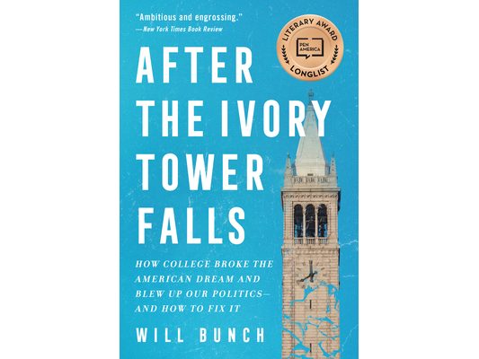 After the Ivory Tower Falls: How College Broke the American Dream and Blew Up Our Politics--And How to Fix It