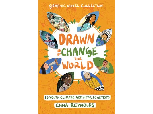 Drawn to Change the World Graphic Novel Collection: 16 Youth Climate Activists, 16 Artists: A Graphic Novel