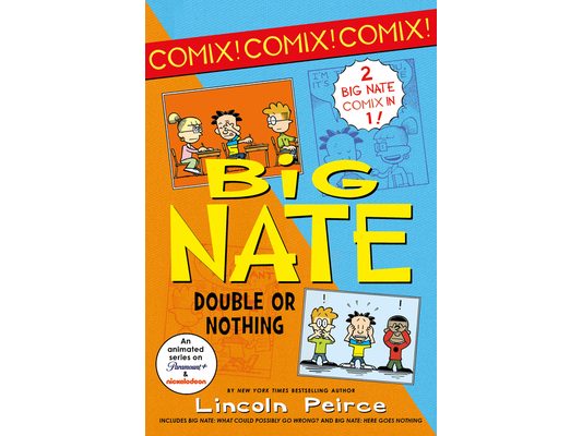 Big Nate: Double or Nothing: Big Nate: What Could Possibly Go Wrong? and Big Nate: Here Goes Nothing