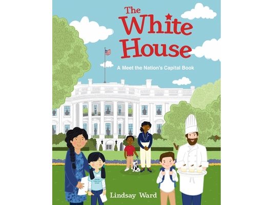 The White House: A Meet the Nation's Capital Book