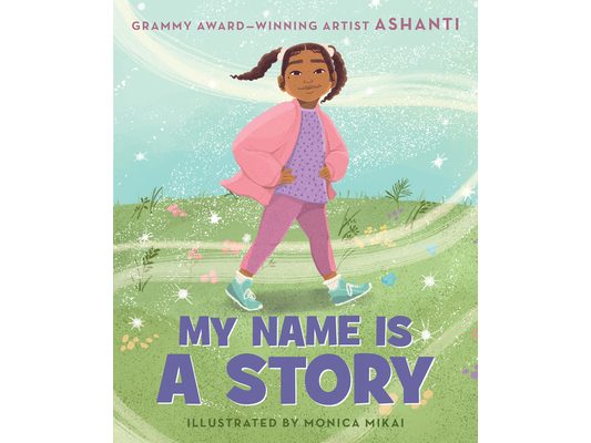 My Name Is a Story: An Empowering First Day of School Book for Kids