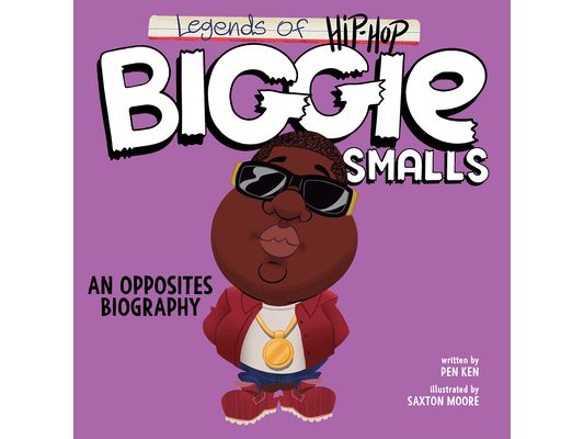 Legends of Hip-Hop: Biggie Smalls: An Opposites Biography
