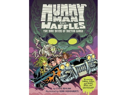 Mummy Man and Waffles: The Dire Deeds of Doctor Gargo