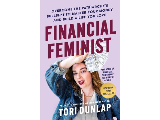 Financial Feminist: Overcome the Patriarchy's Bullsh*t to Master Your Money and Build a Life You Love