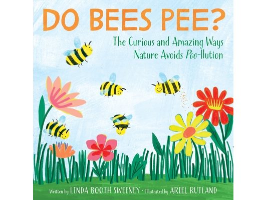 Do Bees Pee?: The Curious and Amazing Ways Nature Avoids Poo-Llution