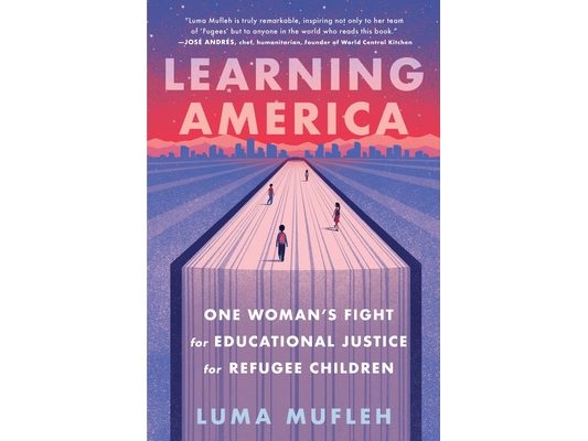 Learning America: One Woman's Fight for Educational Justice for Refugee Children