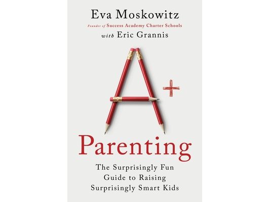A+ Parenting: The Surprisingly Fun Guide to Raising Surprisingly Smart Kids