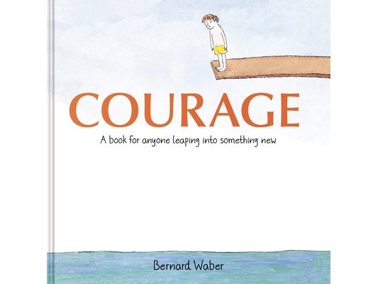 Courage Gift Edition: A Book for Anyone Leaping Into Something New